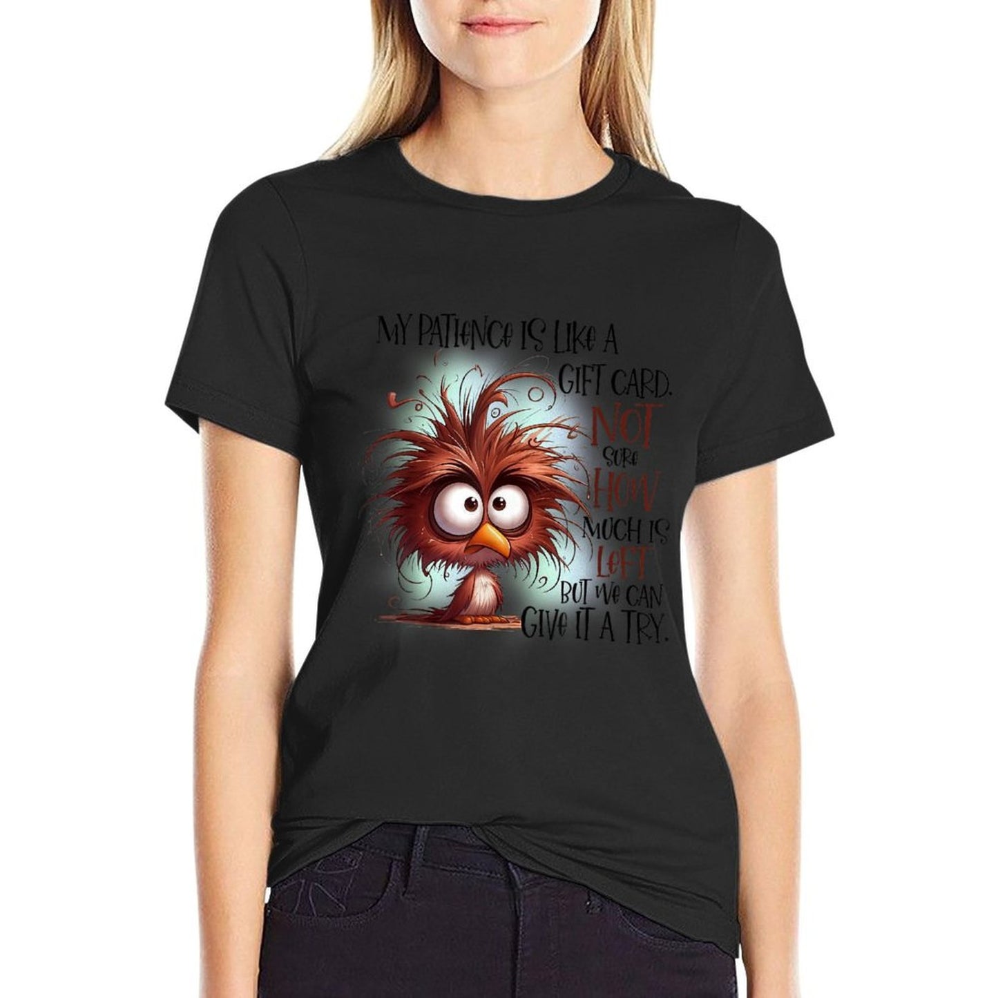 My Patience Is Like A Gift Card Not Sure How Much Is Left T-Shirt