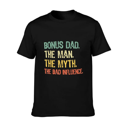 Bonus Dad The Man Myth Bad Influence Funny Step-Dad Stepdad T-Shirt