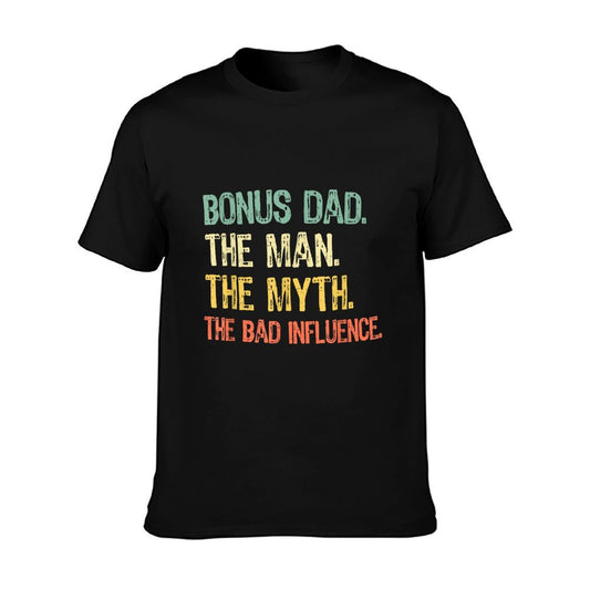 Bonus Dad The Man Myth Bad Influence Funny Step-Dad Stepdad T-Shirt
