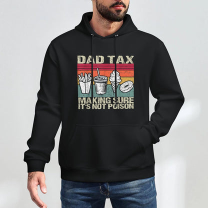 Retro Dad Tax Making Sure It's Not Poison Funny Father's Day Shape Retention Hoodie