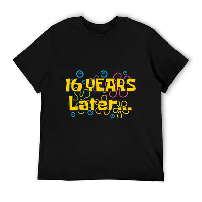 Sixteen 16 Years Later Boy Or Girl Birthday Party Funny Meme T-Shirt