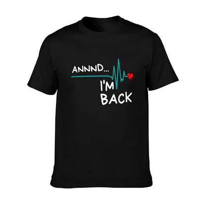 Annnd I&#39;m Back. Heart Attack Survivor Funny Quote T-Shirt