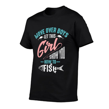Move Over Boys Let This Girl Show You How To Fish Shirt Gift T-Shirt