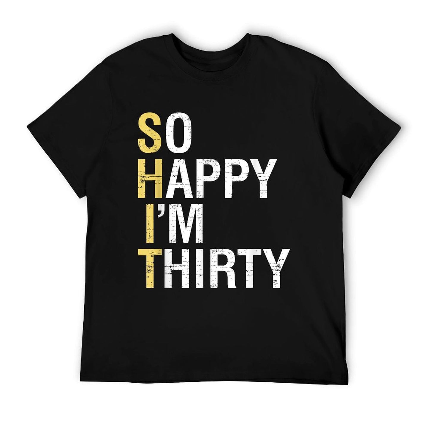 So Happy I&#39;m Thirty Funny 30th Birthday 30 Year Old Gag Gift T-Shirt