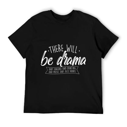There Will Be Drama - Theatre Musical Actor Stage Performer T-Shirt