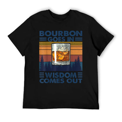 Bourbon Goes In Wisdom Comes Out Bourbon Drinking Lover Gift T-Shirt
