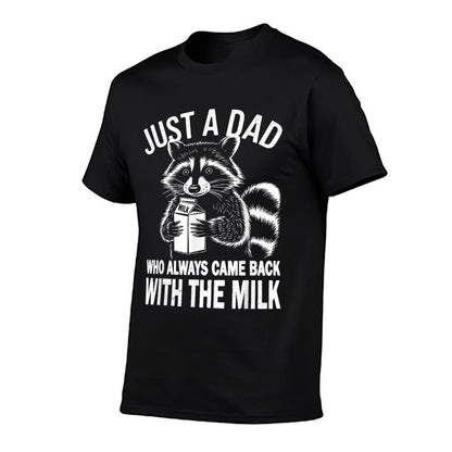Just A Dad Who Always Came Back With The Milk T-Shirt