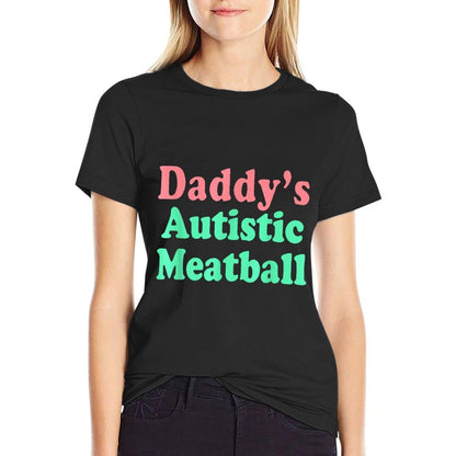 Daddys Autistic Meatball  Trendy Pattern T-Shirt