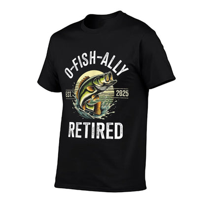 O-Fish-Ally Retired 2025 for Fisherman Fishing Retirement T-Shirt