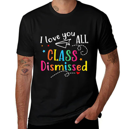 I Love You All Class Dismissed Teacher Last Day Of School  Polyester Blend T-Shirt