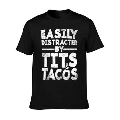 Easily Distracted By Tits And Tacos  Adult Humor Men&#39;s Gift T-Shirt