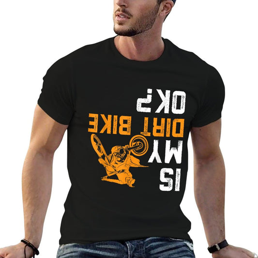 Is My Dirt Bike OK  Dirt Bike Gear Dirtbike Dirt Bike Comfortable T-Shirt