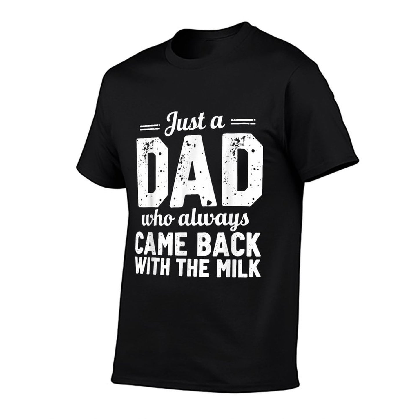 Just A Dad Who Always Came Back With The Milk Fathers Day T-Shirt