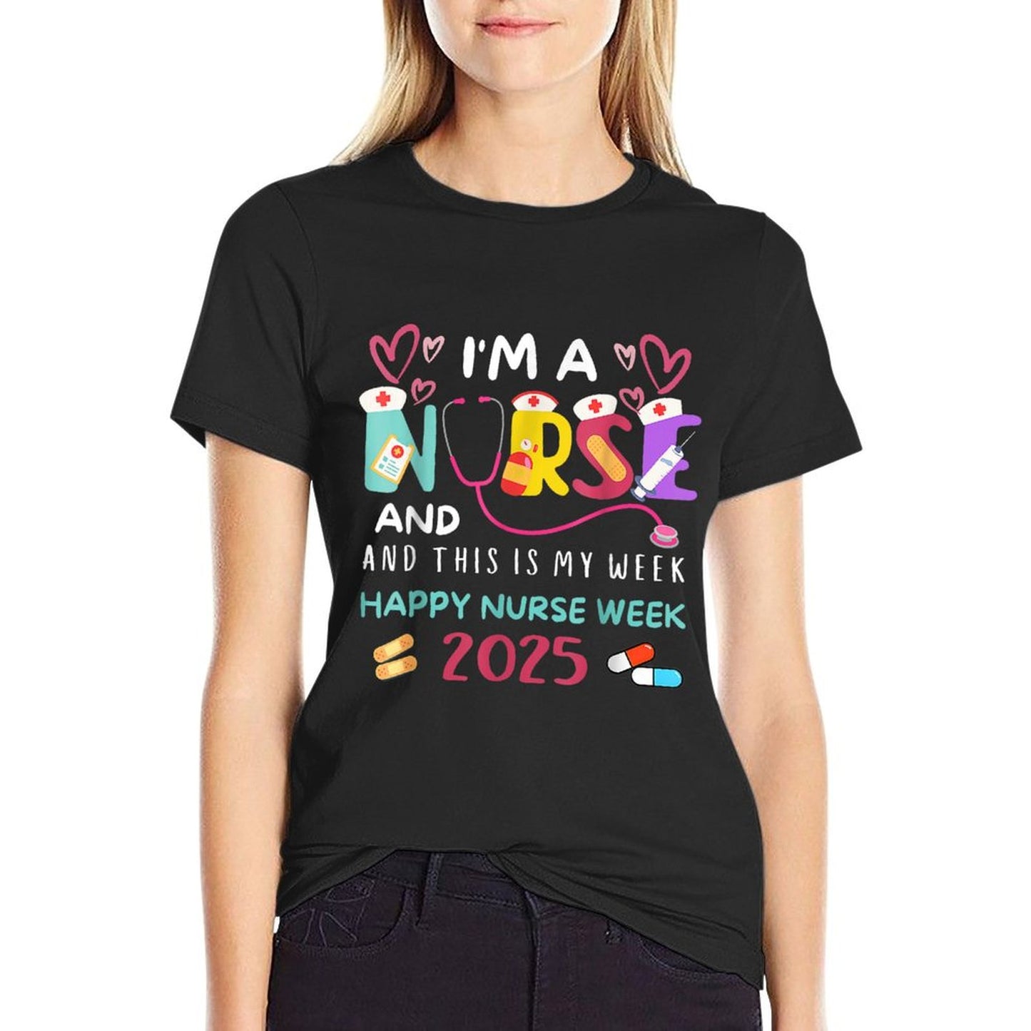 I&#39;m A Nurse And This Is My Week Happy Nurses Week 2025 T-Shirt