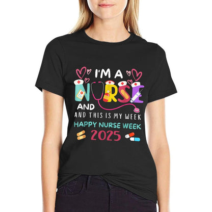 I&#39;m A Nurse And This Is My Week Happy Nurses Week 2025 T-Shirt