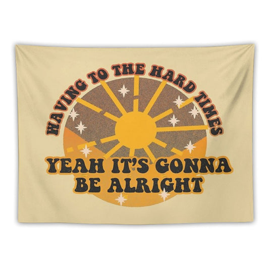 Waving to The Hard Times, Yeah It's Gonna Be Alright Tapestry