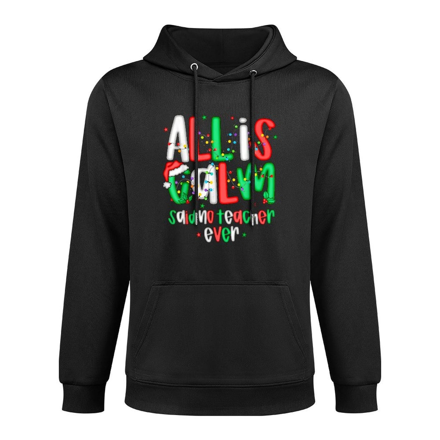 All Calm Said No Teacher Funny Teacher Christmas Lights Moisture-Wicking Hoodie