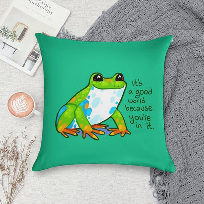 It's A Good World Because You're in It Frog Soft Fade-Resistant Throw Pillow