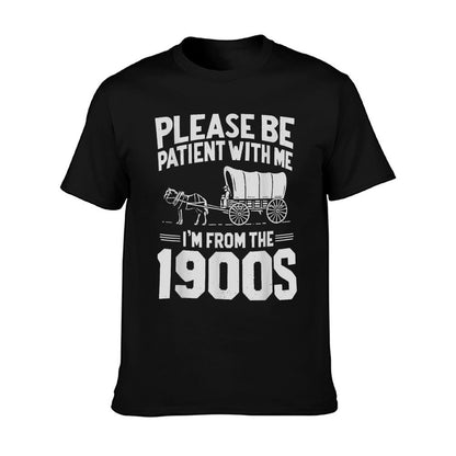 Please Be Patient I&#39;m From The 1900s Funny Over The Hill T-Shirt