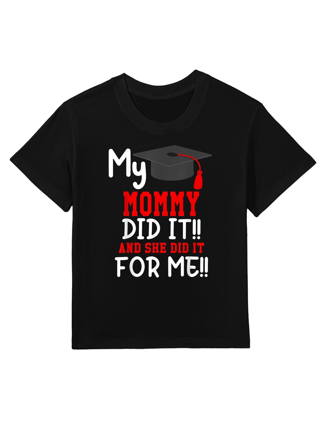 My MOMMY Did It Graduation of Kids Nurse Graduation Kids T-Shirt