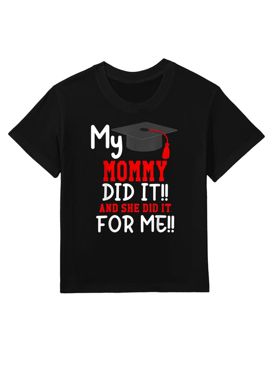 My MOMMY Did It Graduation of Kids Nurse Graduation Kids T-Shirt