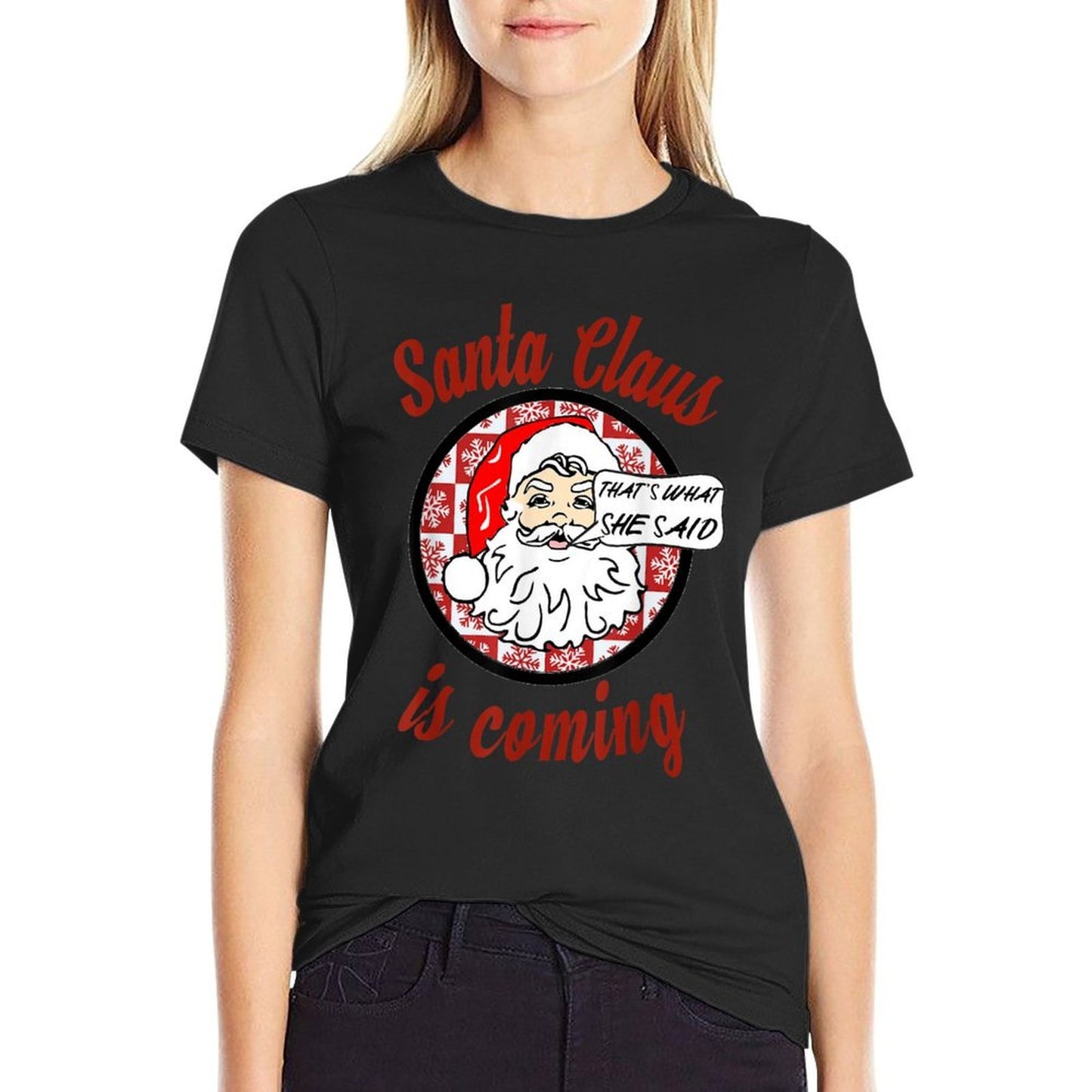 Santa Claus Is Coming Thats What She Said Christmas T-shirt  Ribbed Collar T-Shirt