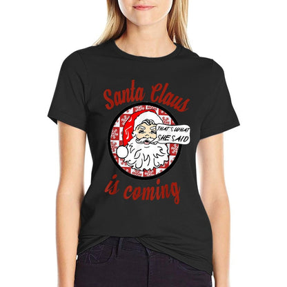 Santa Claus Is Coming Thats What She Said Christmas T-shirt  Ribbed Collar T-Shirt