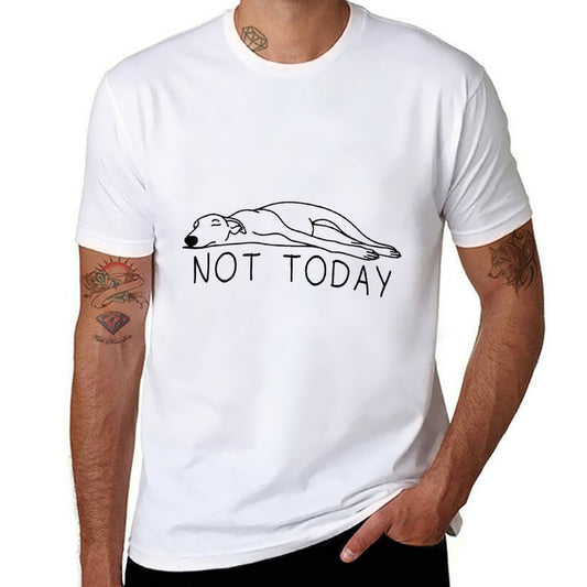 Greyhound Not Today Funny Sighthound Greyhound Mom Comfortable T-Shirt