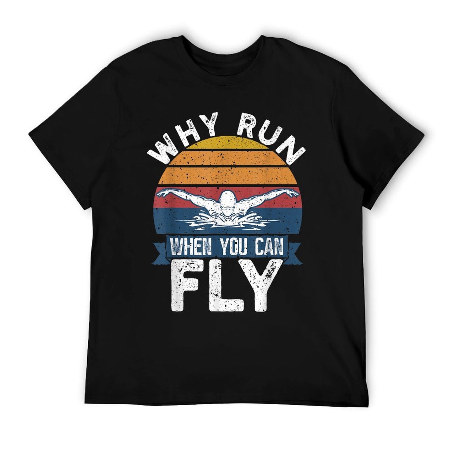 Funny Swimming Butterfly Swim - Why Run When You Can Fly T-Shirt