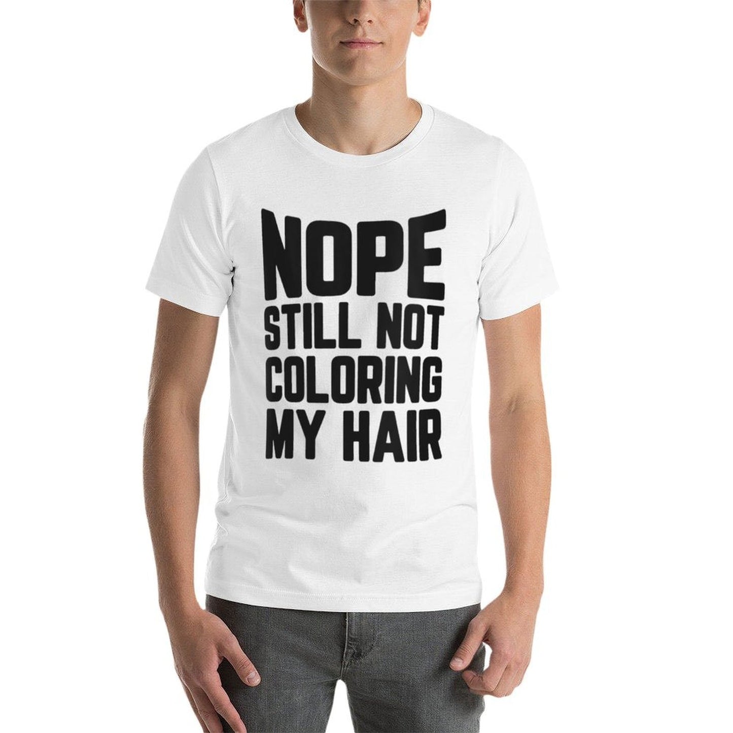 Womens Nope Still No Coloring My Hair Grey Hair  Rolled Sleeves T-Shirt