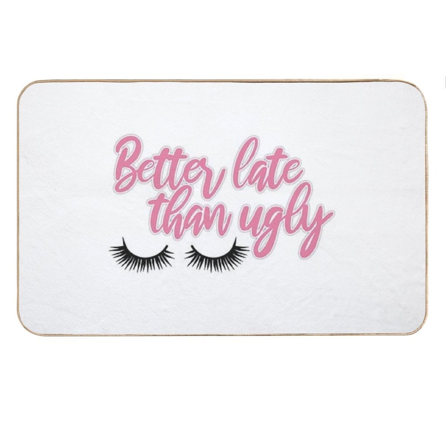 Better Late Than Ugly Version 3 Bath Mat