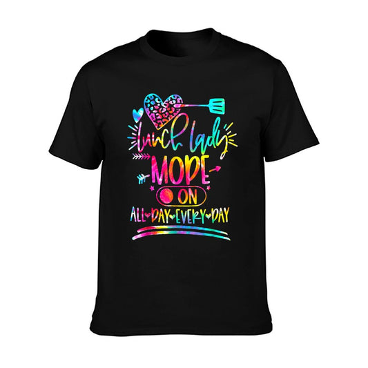 Tie Dye Lunch Lady Mode On All Day Every Day Lunch Lady Life T-Shirt