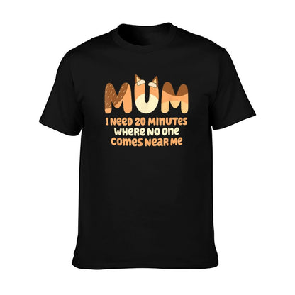Mom I Need 20 Minutes Mother&#39;s Day T-Shirt