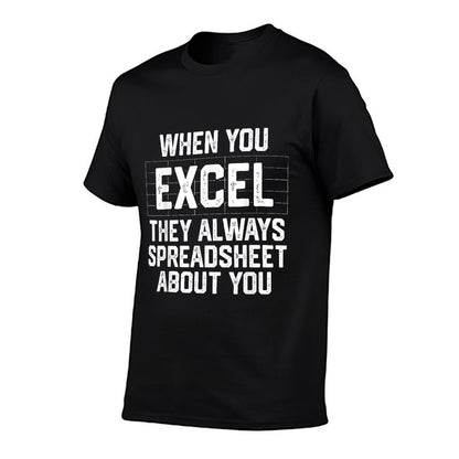 When You Excel They Always Spreadsheet About You Accounting T-Shirt