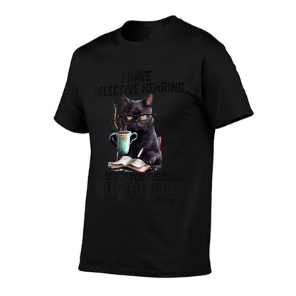 Sarcasm Humor Saying Cat Gift For Mens Womens Funny I Have Selective Hearing You Werent Selected Cat Humor T-Shirt