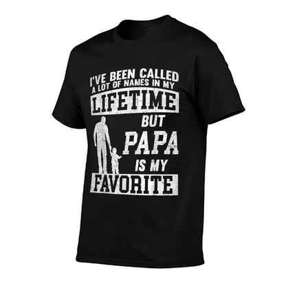 I&#39;ve Been Called A Lot Of Names But Papa Father&#39;s Day T-Shirt