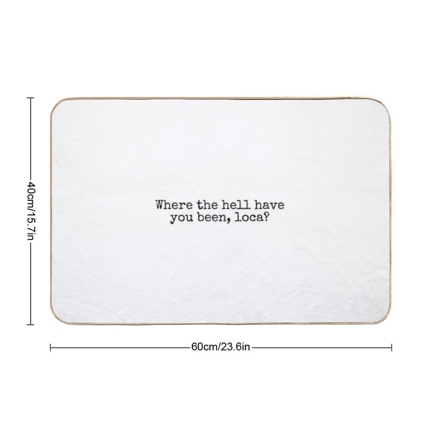 Where The Hell Have You Been Loca Bath Mat