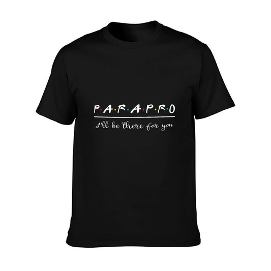 Parapro Shirt Be There For You Paraprofessional Gift T-Shirt
