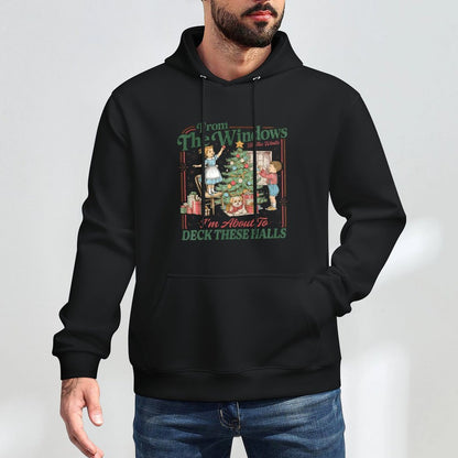 from The Windows to The Walls Im About to Deck These Halls Medium-Weight Fabric Hoodie