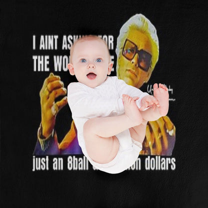 I'm Just Asking For A 8 Ball And $2 Million  Baby Billy Funny Quote Throw Blanket