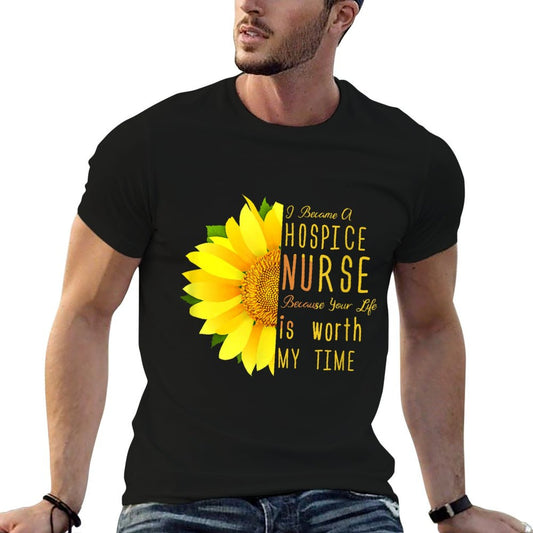 Hospice Nurse - Your Life Is Worth My Time T-Shirt