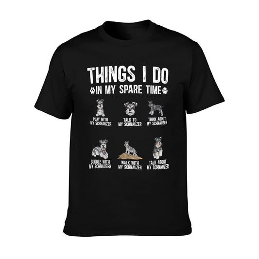 Schnauzer Things I Do In My Spare Time Miniature Schnauzer T-Shirt