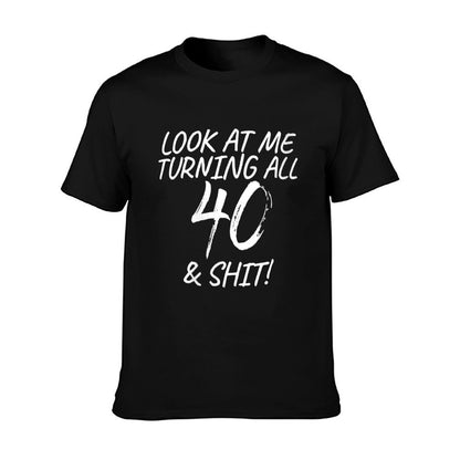 Womens Look At Me Turning All 40 & Shit Happy 40th Birthday Gift  Rolled Sleeves T-Shirt