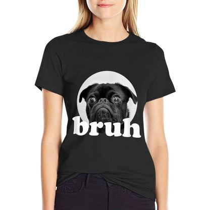 Pug Says “Bruh” – Adorable Dog Funny Humor Fashion T-Shirt