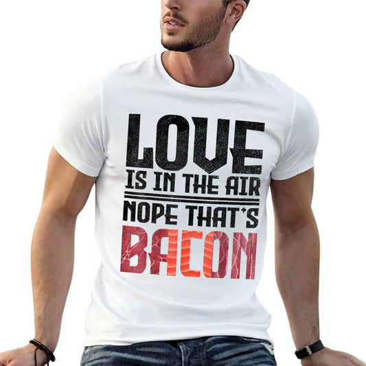 Love Is In The Air Nope Thats Bacon Funny  Eco-friendly Material T-Shirt