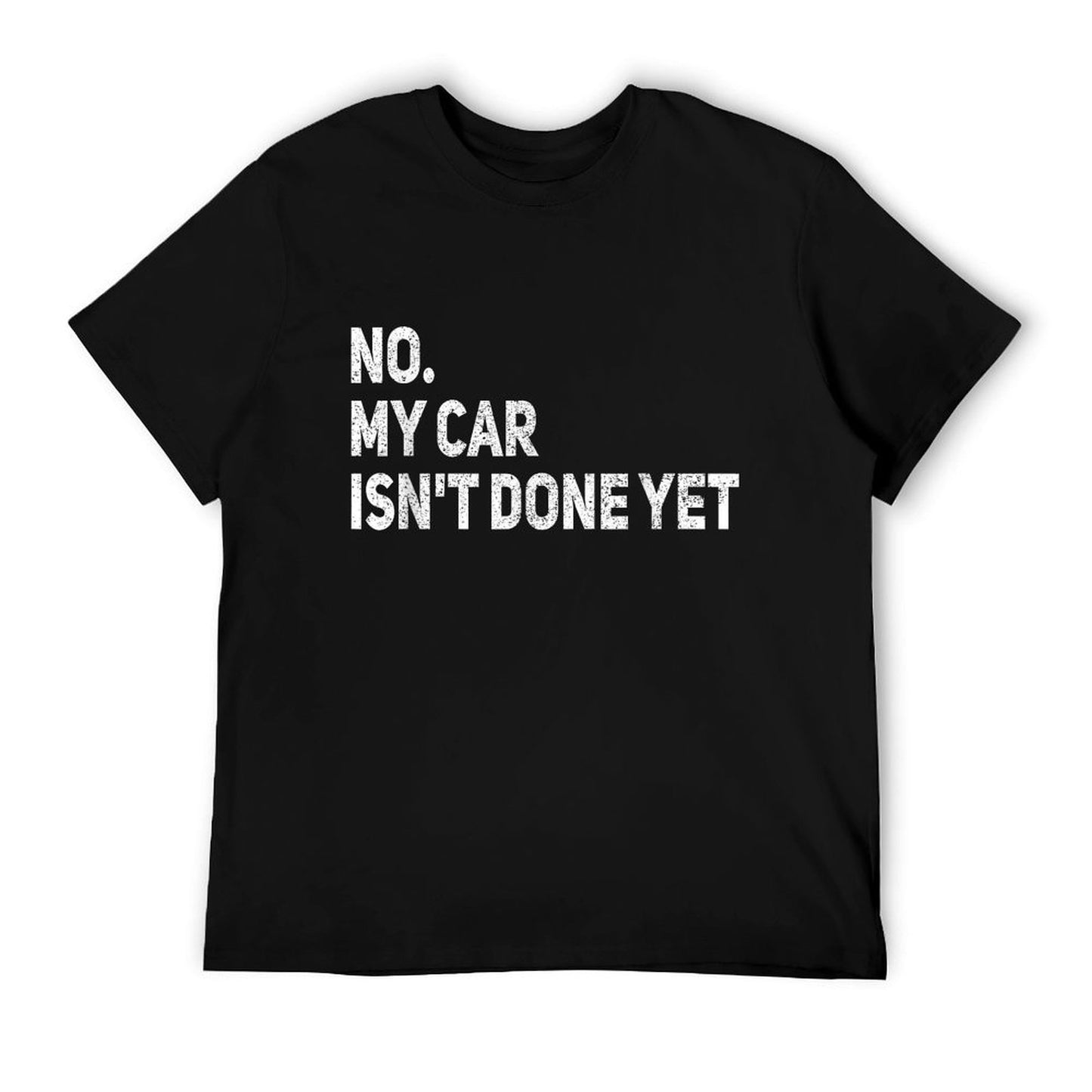 No My Car Is Not Ready Funny Mechanic T-Shirt