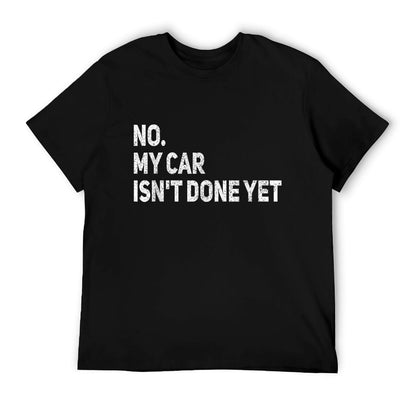 No My Car Is Not Ready Funny Mechanic T-Shirt