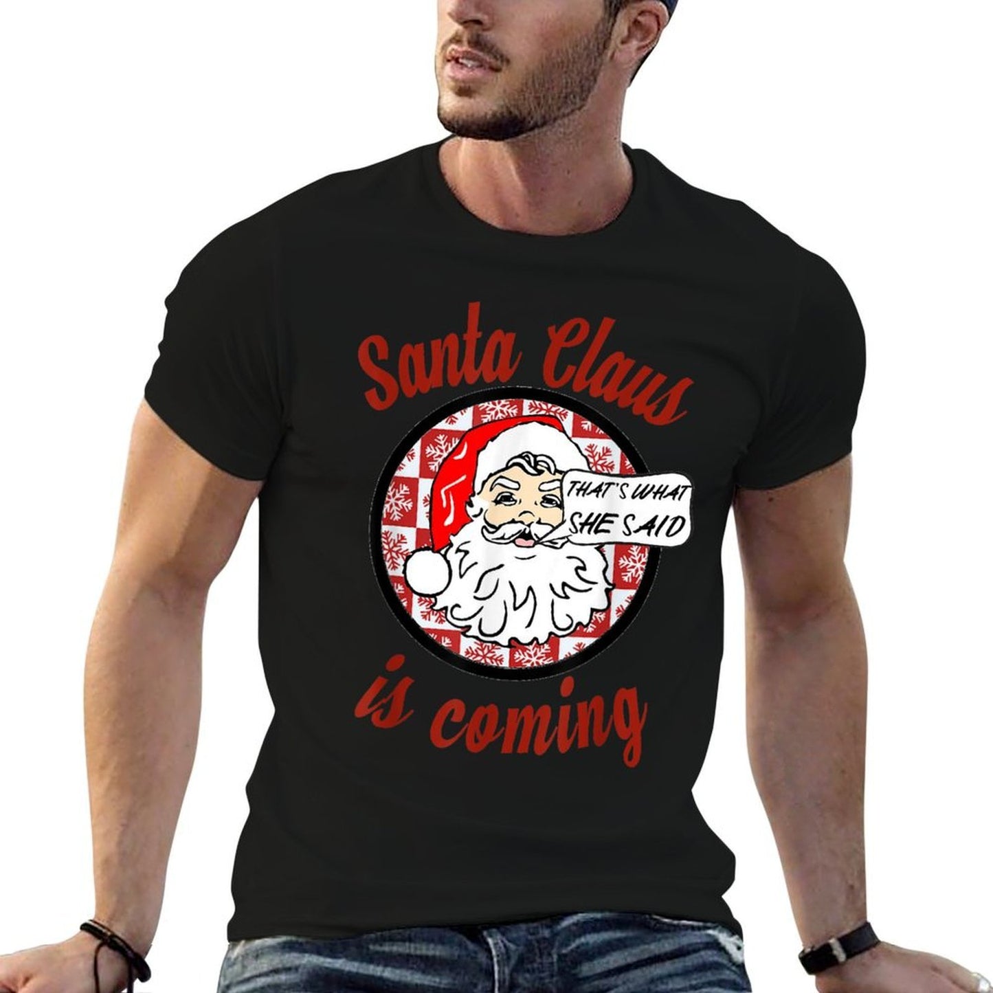 Santa Claus Is Coming Thats What She Said Christmas T-shirt  Ribbed Collar T-Shirt