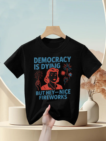 Funny Democracy Is Dying But Hey Nice Fireworks 4th Of July Kids T-Shirt