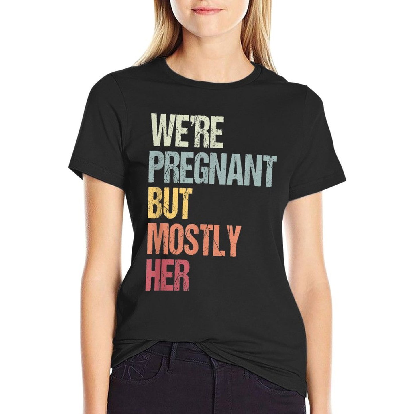 We&#39;re Pregnant But Mostly Her For An Expectant Father Gift T-Shirt